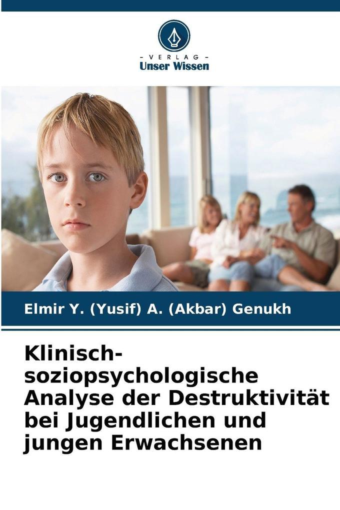 Klinisch-soziopsychologische Analyse der Destruktivität bei Jugendlichen und jungen Erwachsenen