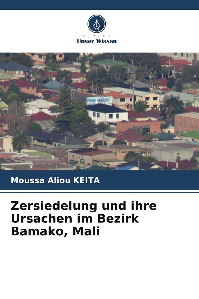 Zersiedelung und ihre Ursachen im Bezirk Bamako Mali