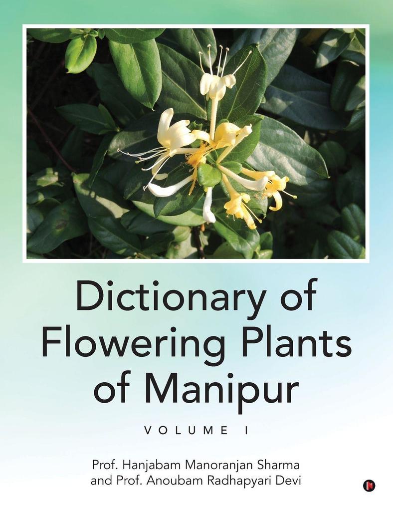 Dictionary of Flowering Plants of Manipur - Volume I
