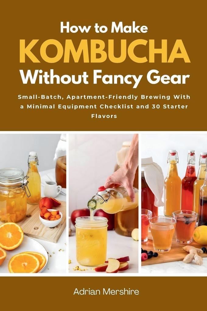 How to Make Kombucha Without Fancy Gear
