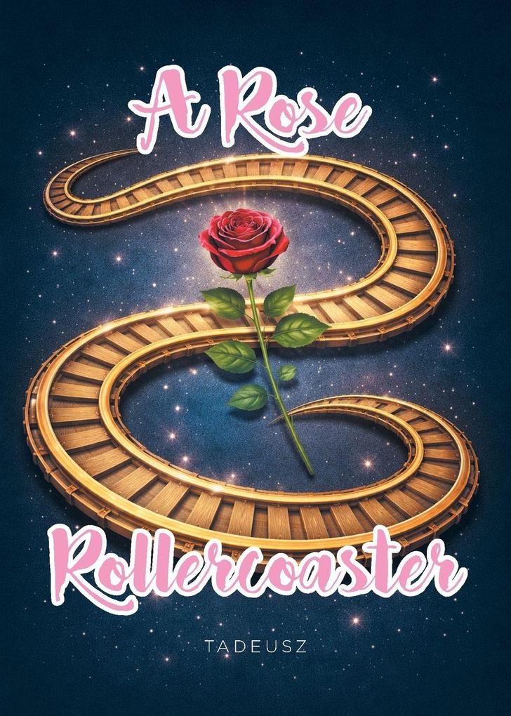 A Rose Rollercoaster