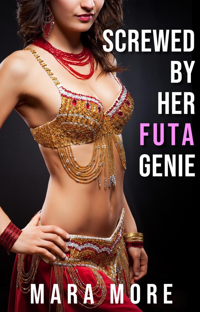 Screwed By Her Futa Genie: A Futa-on-Female Size Queen Fantasy