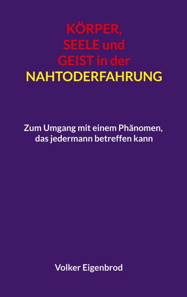 Körper Seele und Geist in der Nahtoderfahrung