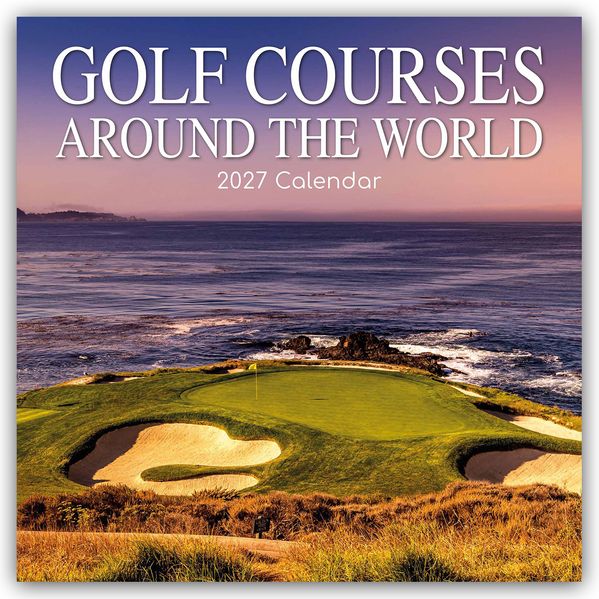 Golf Courses around the World - Golfplätze auf der ganzen Welt 2027 - 16-Monatskalender