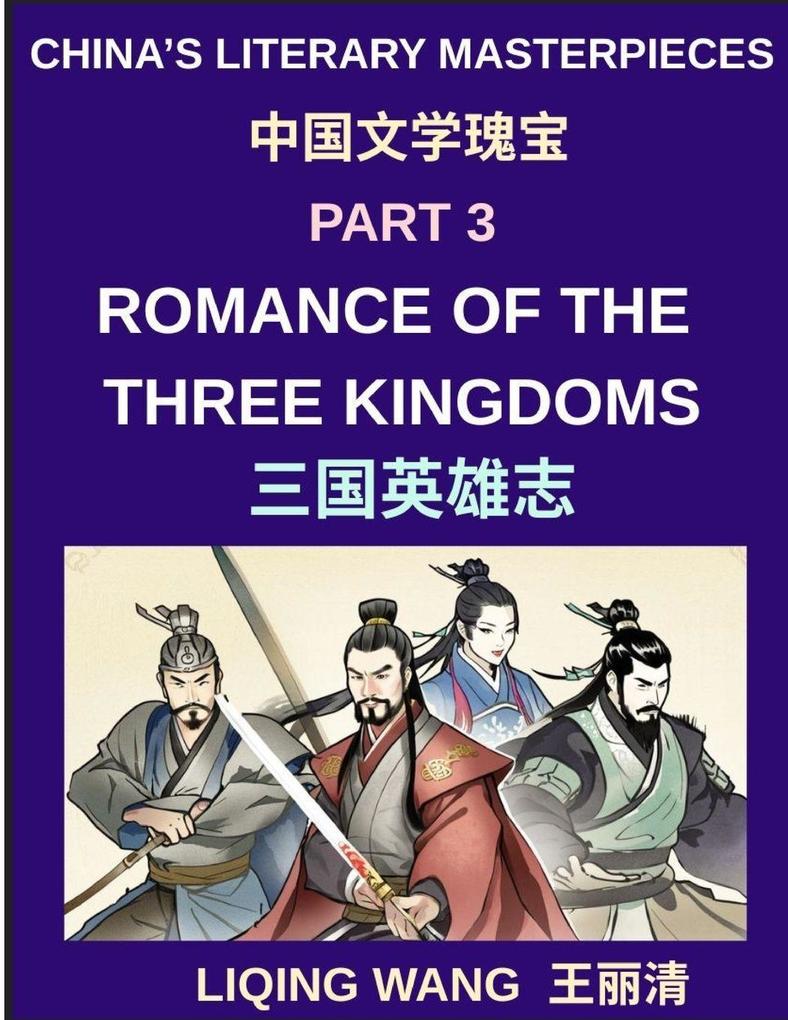 China's Literary Masterpieces (Part 3)- Romance of the Three Kingdoms A Complete English Guide to Chinese History War Strategy and Legendary Heroes of Ancient China Political Strategy and Cultural Legacy