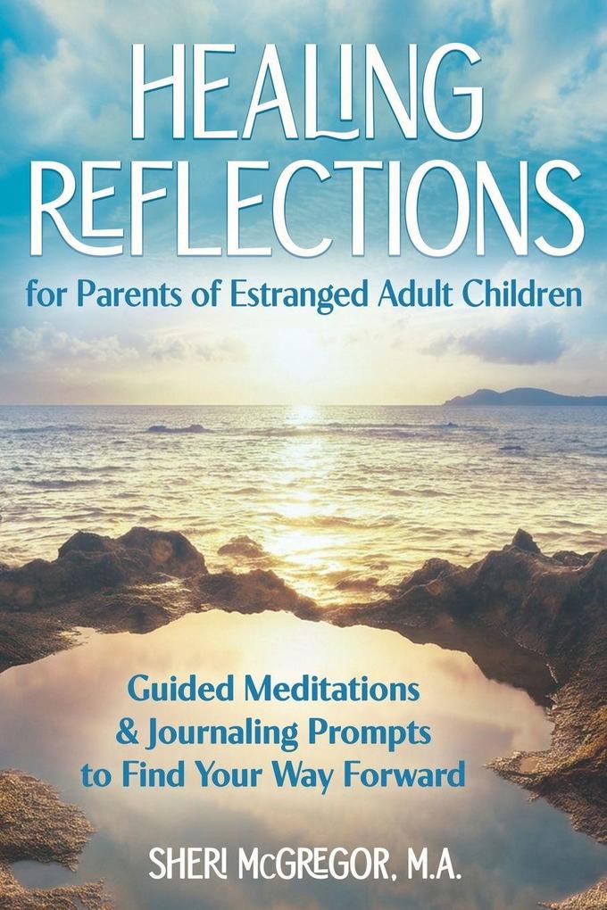 Healing Reflections for Parents of Estranged Adult Children