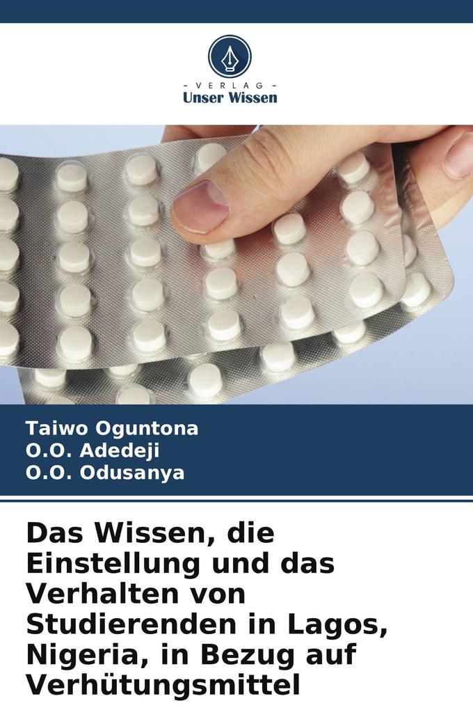 Das Wissen die Einstellung und das Verhalten von Studierenden in Lagos Nigeria in Bezug auf Verhütungsmittel
