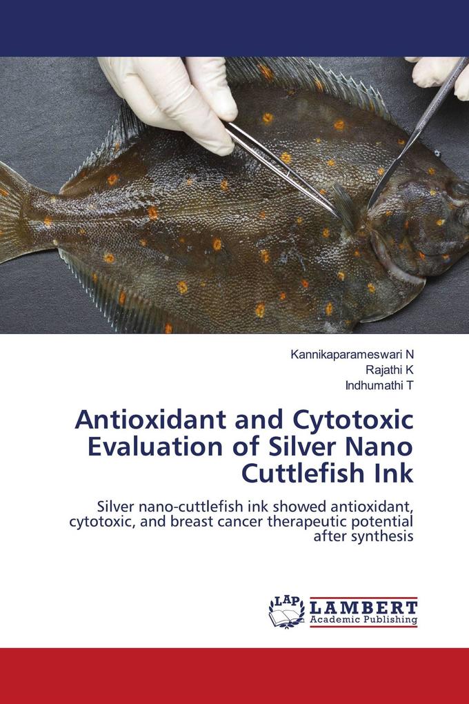 Antioxidant and Cytotoxic Evaluation of Silver Nano Cuttlefish Ink