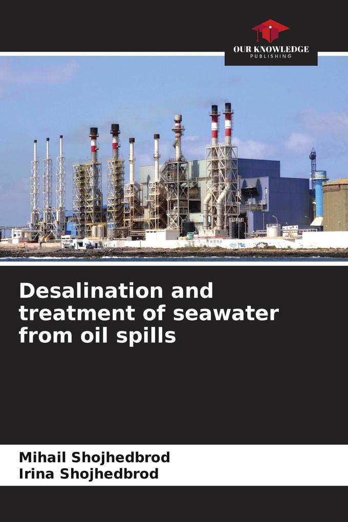 Desalination and treatment of seawater from oil spills