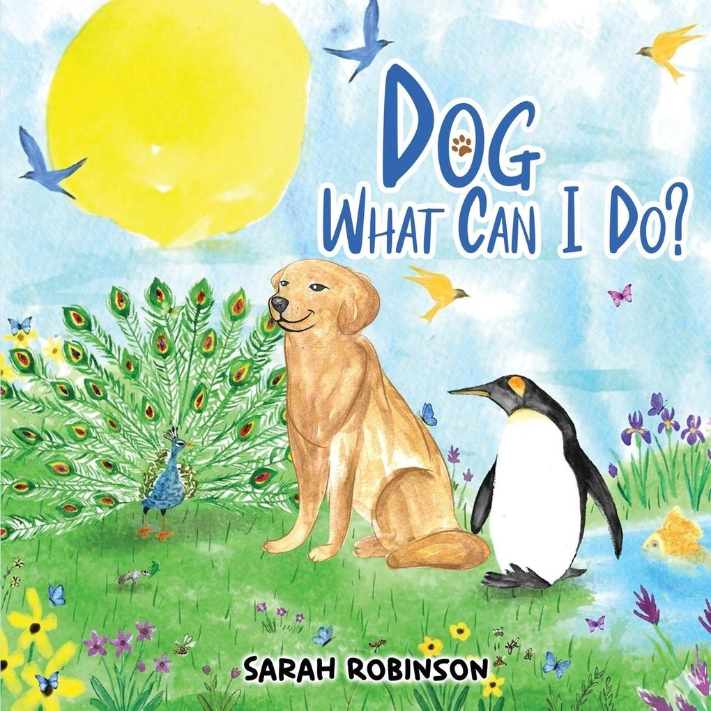 DOG WHAT CAN I DO?