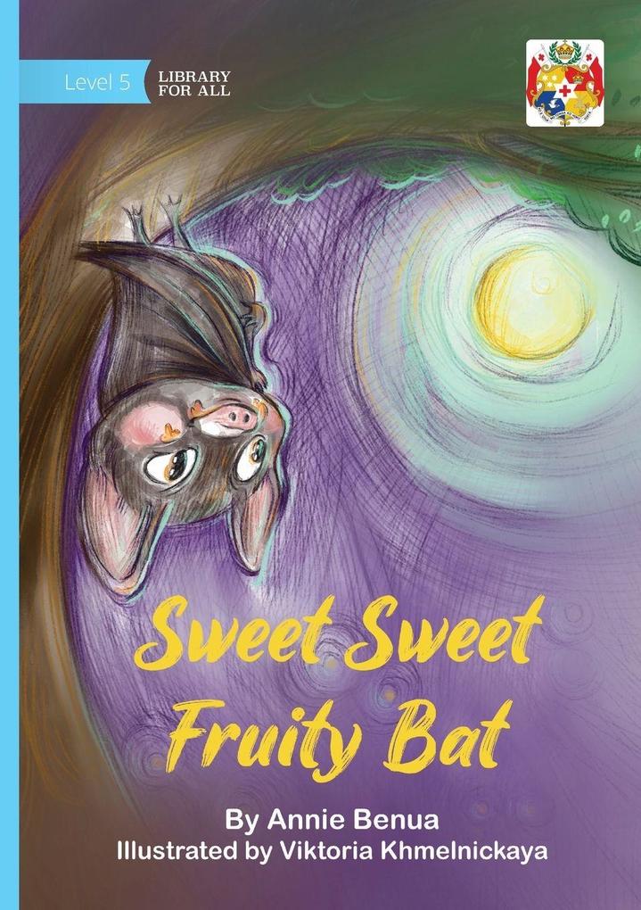 Sweet Sweet Fruity Bat