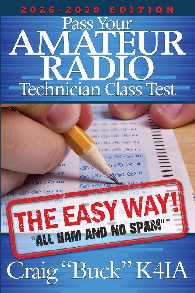 Pass Your Amateur Radio Technician Class Test - The Easy Way 2026-2030
