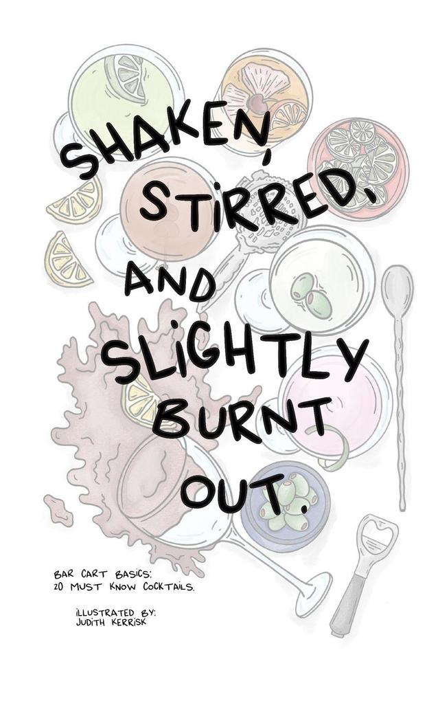 Shaken Stirred and Slightly Burnt Out.