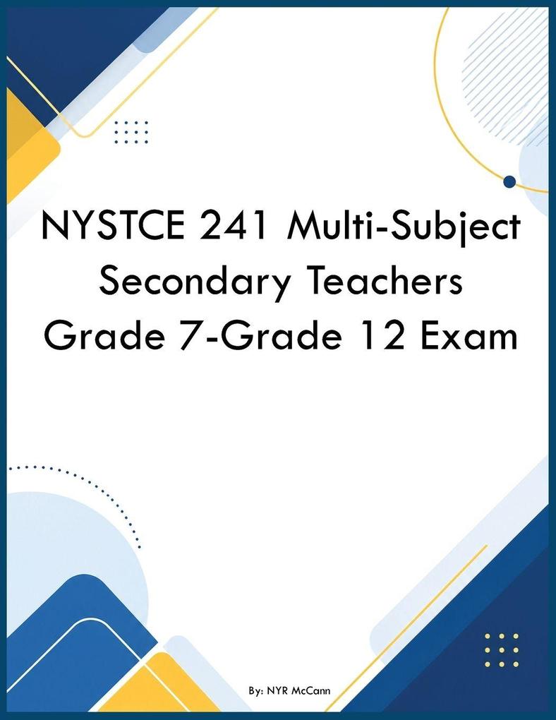 NYSTCE 241 Multi-Subject Secondary Teachers Grade 7-Grade 12 Exam