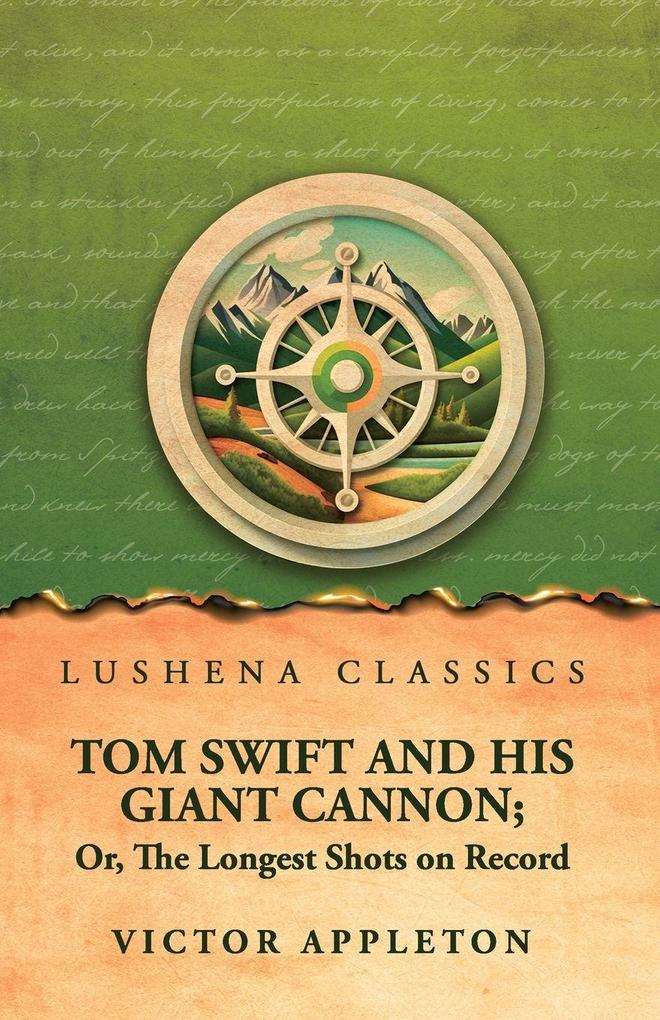 Tom Swift and His Giant Cannon; Or The Longest Shots on Record