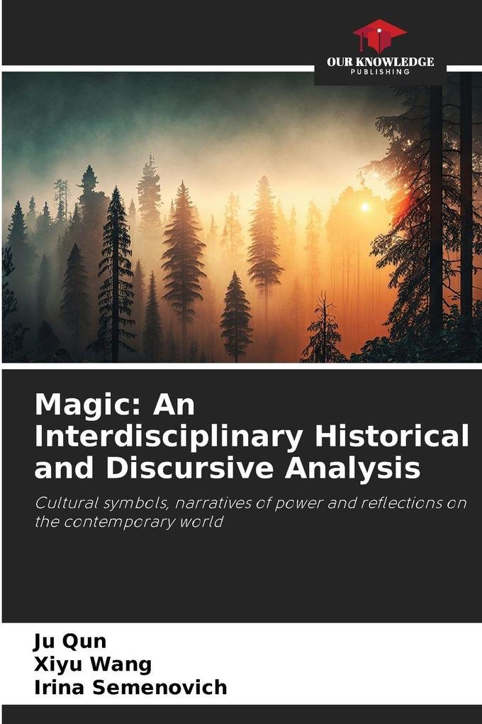 Magic: An Interdisciplinary Historical and Discursive Analysis