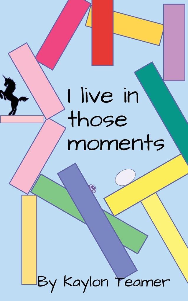 I Live In Those Moments