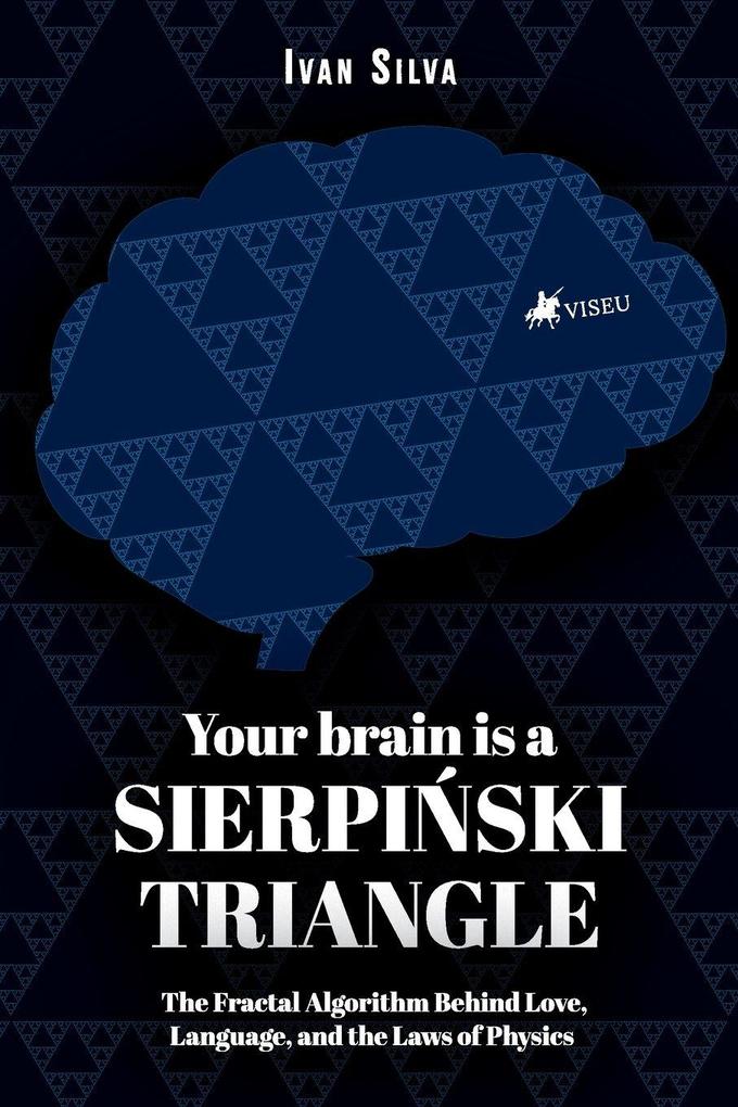 Your Brain Is a Sierpinski Triangle