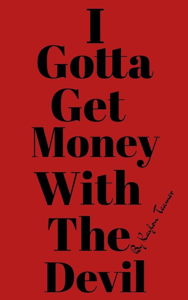 I Gotta Get Money With The Devil