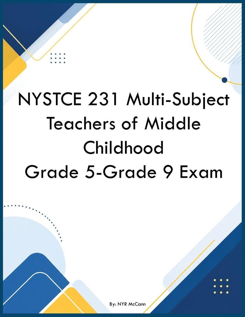 NYSTCE 231 Multi-Subject Teachers of Middle Childhood Grade 5-Grade 9 Exam