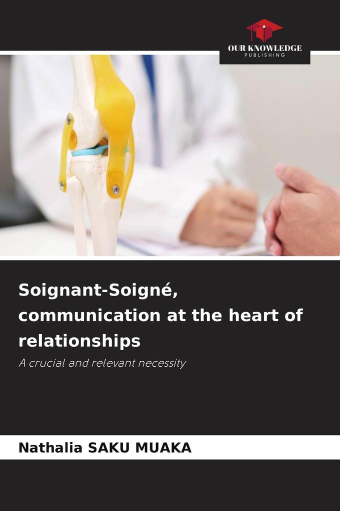 Soignant-Soigné communication at the heart of relationships
