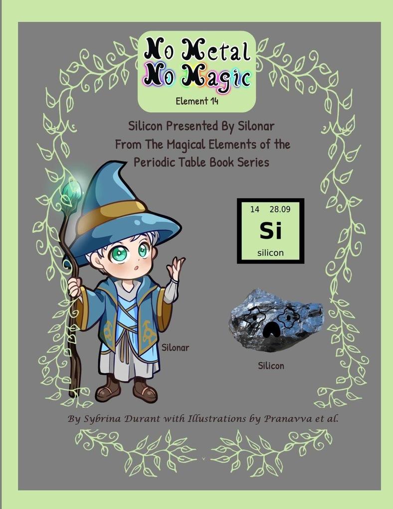 No Metal No Magic - Element 14 - Silicon Presented By Silonar