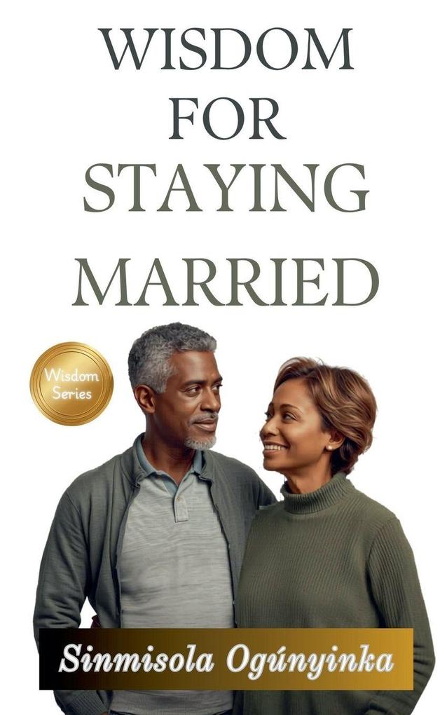 Wisdom For Staying Married