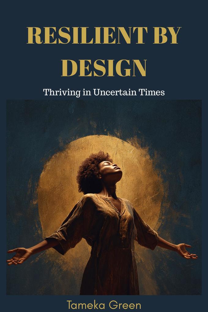 Resilient By Design - Thriving in Uncertain Times