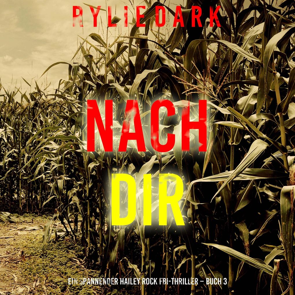 Nach dir (Ein spannender Hailey Rock FBI-Thriller Buch 3)