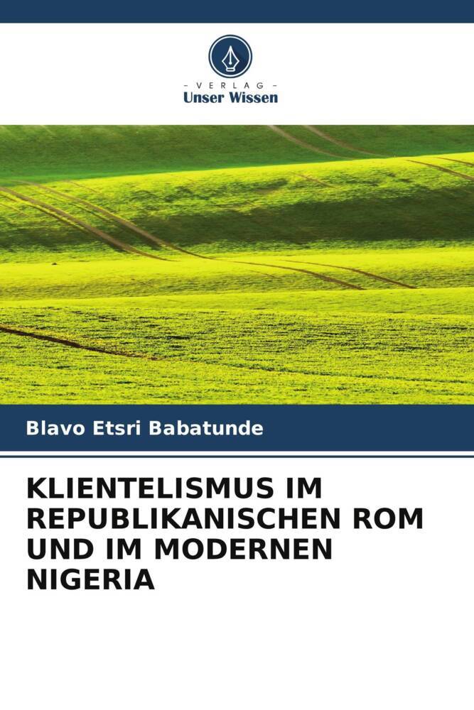 KLIENTELISMUS IM REPUBLIKANISCHEN ROM UND IM MODERNEN NIGERIA
