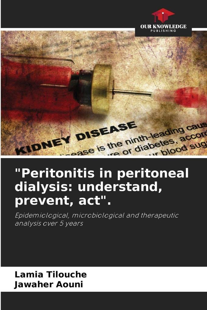 'Peritonitis in peritoneal dialysis: understand prevent act'.