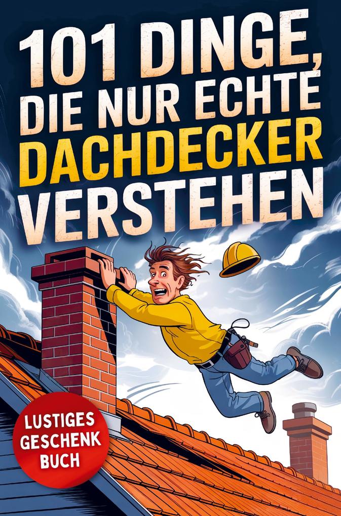 101 Dinge die nur echte Dachdecker verstehen