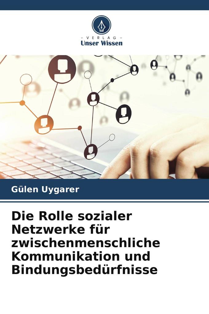 Die Rolle sozialer Netzwerke für zwischenmenschliche Kommunikation und Bindungsbedürfnisse