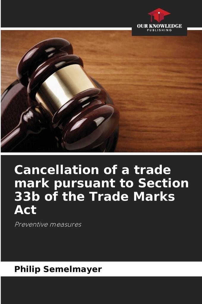 Cancellation of a trade mark pursuant to Section 33b of the Trade Marks Act