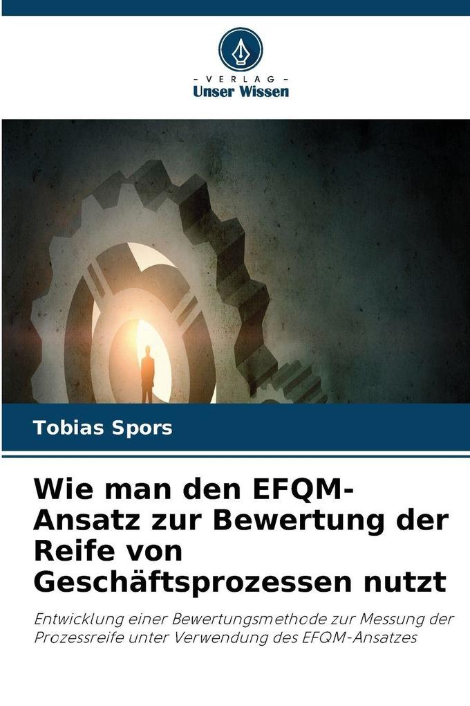 Wie man den EFQM-Ansatz zur Bewertung der Reife von Geschäftsprozessen nutzt