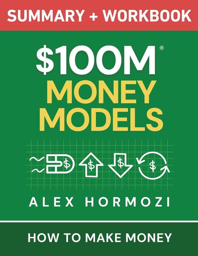 $100M Money Models Summary and Workbook