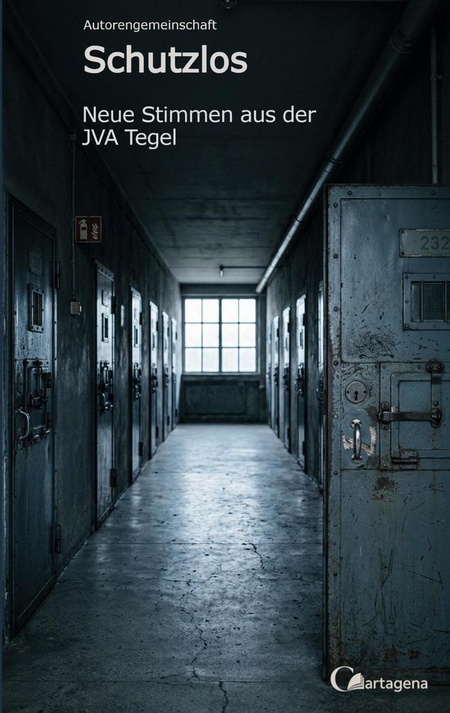 Schutzlos - Neue Stimmen aus der JVA Tegel