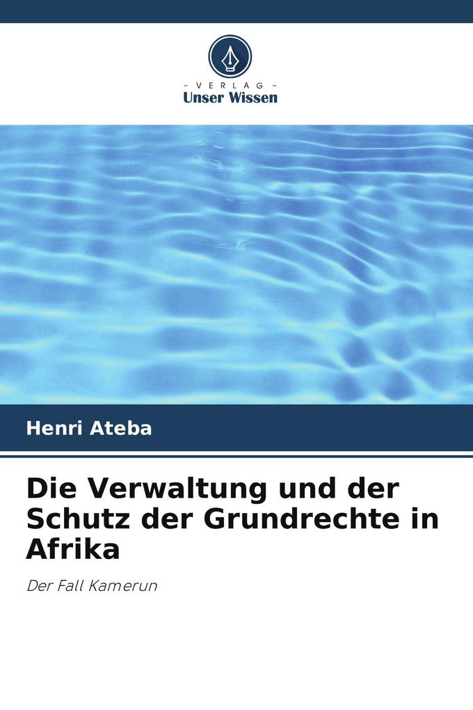 Die Verwaltung und der Schutz der Grundrechte in Afrika