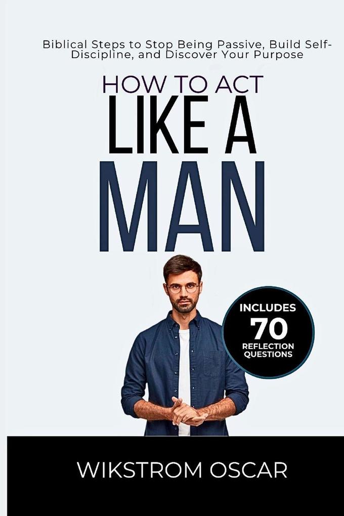 How to Act Like a Man