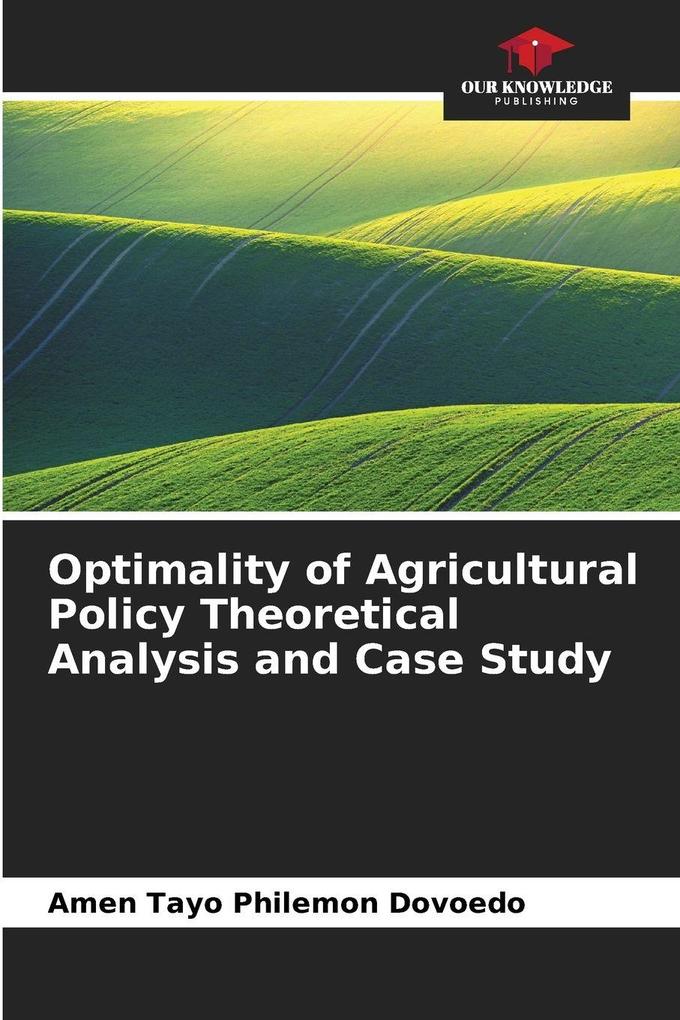 Optimality of Agricultural Policy Theoretical Analysis and Case Study