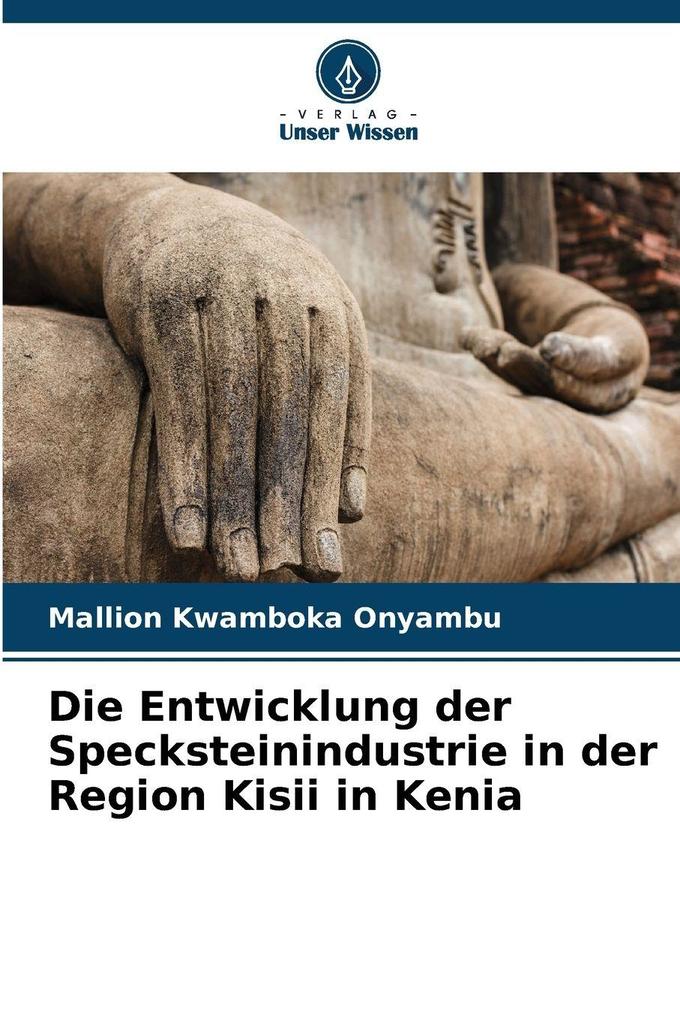 Die Entwicklung der Specksteinindustrie in der Region Kisii in Kenia