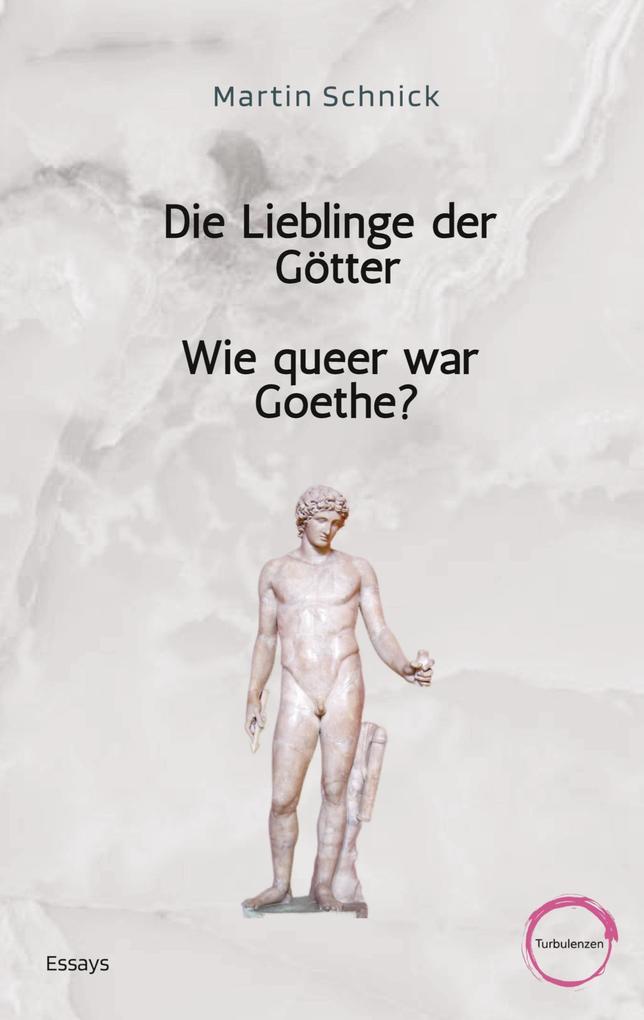 Die Lieblinge der Götter / Wie queer war Goethe?