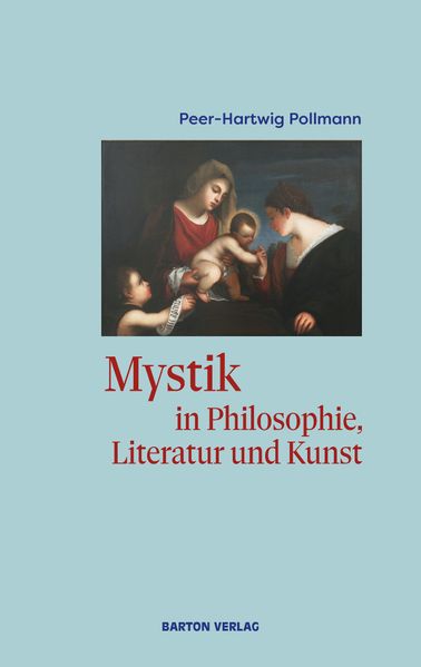 Mystik in Philosophie Literatur und Kunst