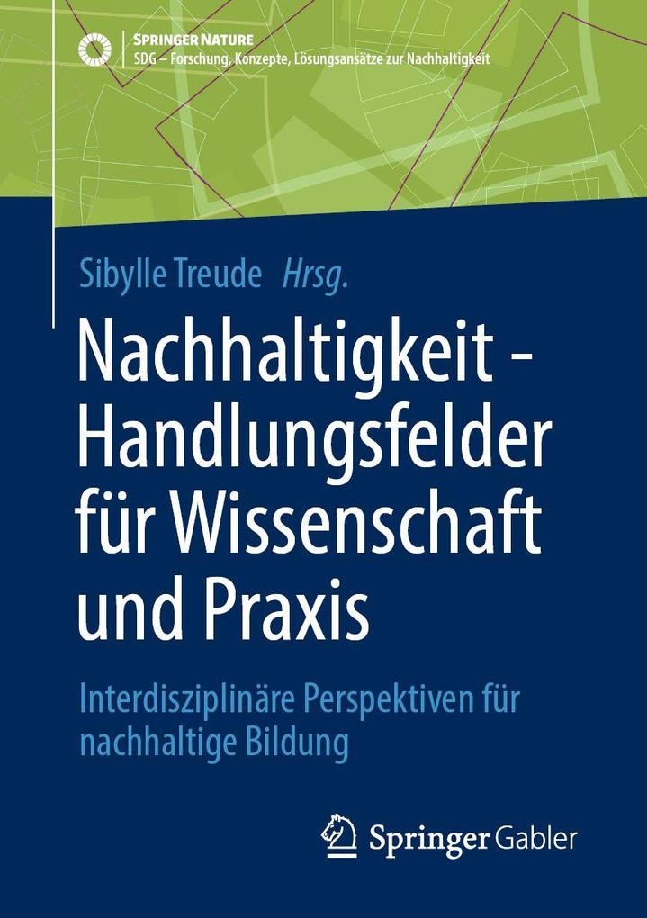 Nachhaltigkeit - Handlungsfelder für Wissenschaft und Praxis