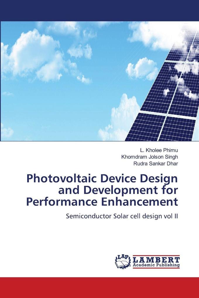 Photovoltaic Device Design and Development for Performance Enhancement