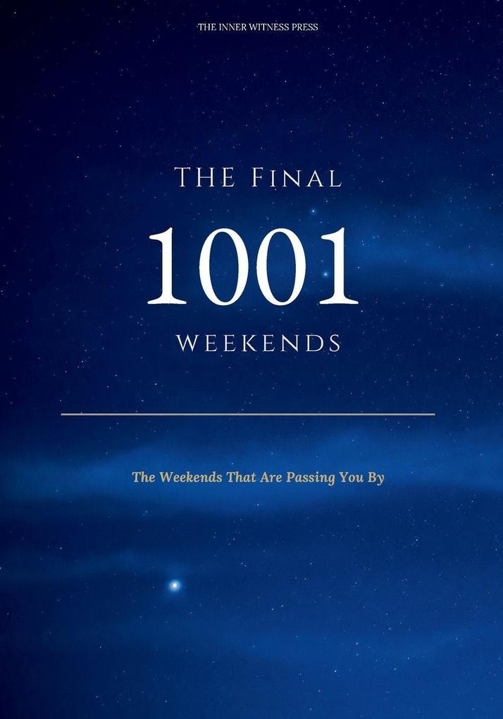 The Final 1001 Weekends