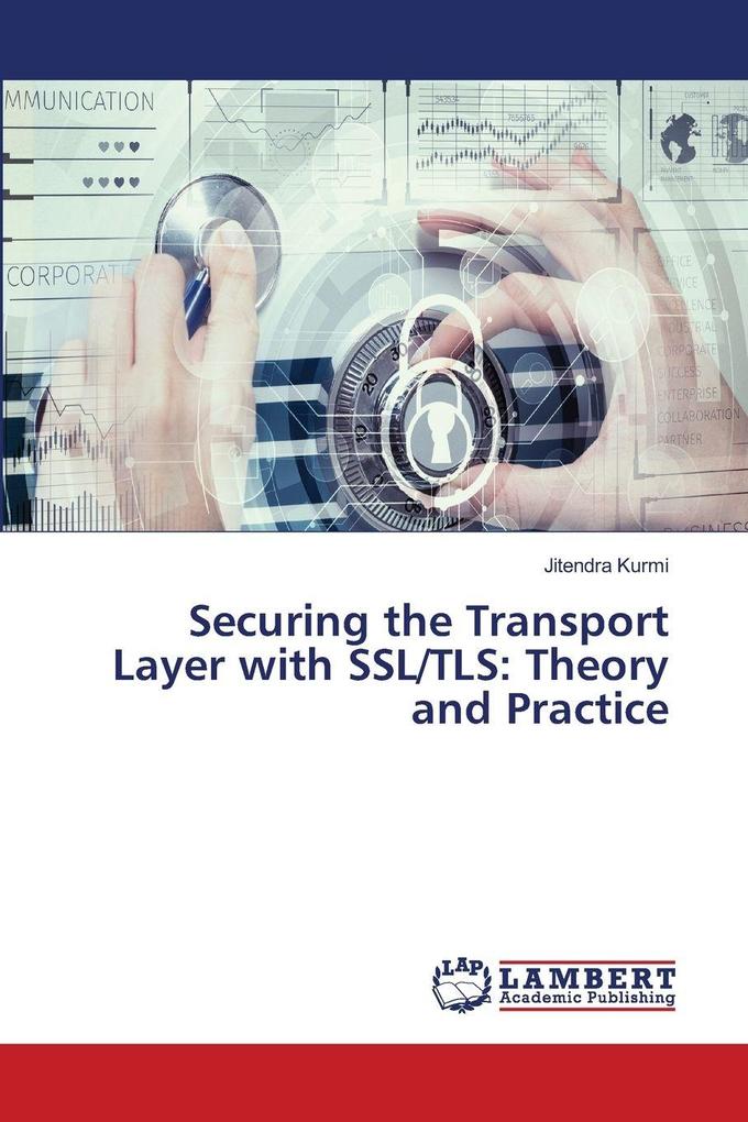Securing the Transport Layer with SSL/TLS: Theory and Practice