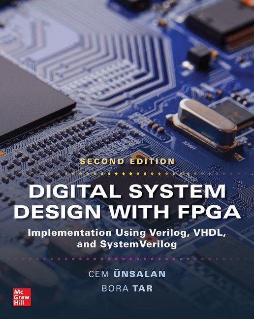 Digital System Design with Fpga: Implementation Using Verilog Vhdl and Systemverilog Second Edition