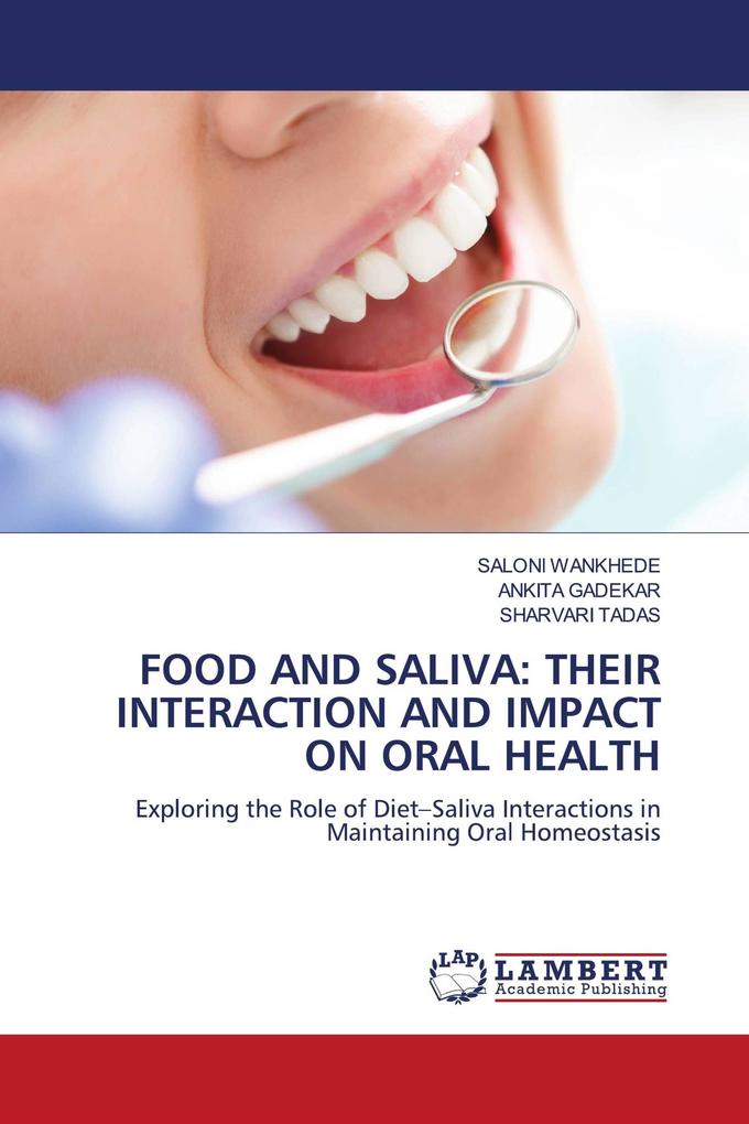 FOOD AND SALIVA: THEIR INTERACTION AND IMPACT ON ORAL HEALTH