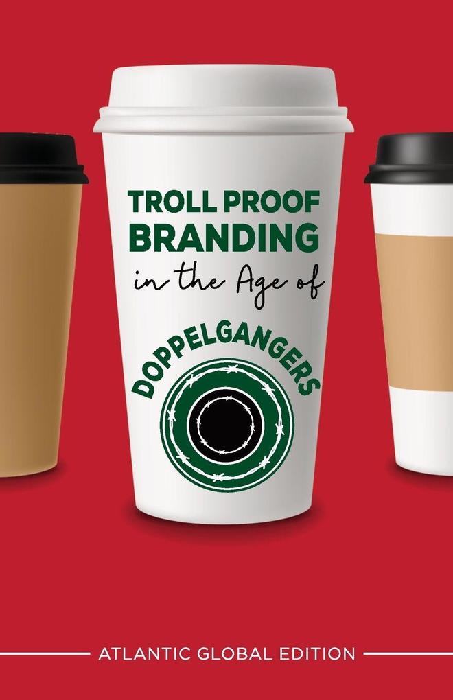 Troll Proof Branding in the Age of Doppelgangers